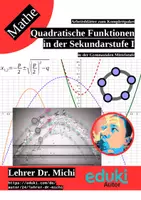 Vorschau - Unterrichtsreihen - Quadratische Funktionen in der Sekundarstufe I (Scheitelpunktform, Normalform, Quadratische Ergänzung, Nullstellen, Modellierung) - Deckblatt