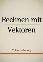 Vorschau - Präsentationen/Tafelbilder - Tafelbilder - Rechnen mit Vektoren (Materialpaket) - Deckblatt