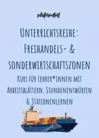 Vorschau - Stundenentwürfe - Unterrichtsreihe: Freihandels- & Sonderwirtschaftszonen - Arbeitsblätter, Stundenentwürfe & Stationenlernen - Deckblatt