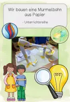 Vorschau - Stundenentwürfe - Materialpaket: Wir bauen eine Murmelbahn aus Papier - Deckblatt