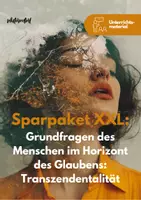 Vorschau - Unterrichtsreihen - Sparpaket XXL: Grundfragen des Menschen im Horizont des Glaubens: Transzendentalität - Deckblatt