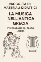 anteprima - Esercizi - Raccolta di materiali: La Musica nell'Antica Grecia - Pagina di copertina