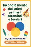 anteprima - Esercizi - Raccolta di materiali: Riconoscimento dei colori primari, secondari e terziari - Pagina di copertina