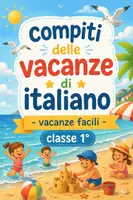 anteprima - Esercizi - Compiti delle vacanze di italiano - Vacanze Facili classe 1° - Pagina di copertina