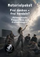 Vorschau - Unterrichtsreihen - Materialpaket: Frei denken – frei handeln? Philosophische Perspektiven zum Freiheitsbegriff - Deckblatt