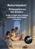Vorschau - Unterrichtsreihen - Materialpaket: Philosophieren mit Kindern - Große Fragen des Lebens entdecken – Identität, Zeit, Träume und Sinn gemeinsam erkunden - Deckblatt
