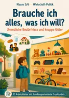 Vorschau - Arbeitsblätter - Brauche ich alles, was ich will? – Komplette Unterrichtsreihe Bedürfnisse & knappe Güter (Klasse 5/6) - Deckblatt