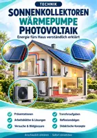 Vorschau - Arbeitsblätter - Wärmepumpe, Photovoltaik & Sonnenkollektoren – Erneuerbare Energien und Wärmeversorgung | Unterrichtspaket Technik, Bautechnik, Versorgung und Entsorgung | Präsentationen, Arbeitsblätter, Lösungen, Versuche, Bildglossare, Transferaufgaben - Deckblatt