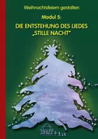 Vorschau - Text - WEIHNACHTSFEIERN GESTALTEN Modul 5 Die Entstehung des Liedes STILLE NACHT - Deckblatt