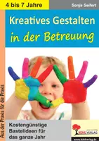 Vorschau - Arbeitsblätter - Kreatives Gestalten in der Betreuung – Bastelideen für das ganze Jahr | Kunst, Kindergarten, Vorschule, Grundschule, Klasse 1–2 | Basteln, Jahreszeiten, Farbdruck, kostengünstig - Deckblatt