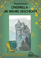 Vorschau - Unterrichtsreihen - Theaterstücke CINDERELLA - DIE WAHRE GESCHICHTE (komplett) - Deckblatt