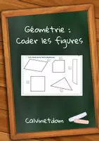 Aperçu - Feuilles d'exercices - Géométrie – Coder les figures (angles droits & longueurs égales) - Page de couverture