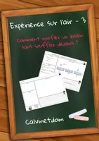 Aperçu - Expériences - Questionner le monde / Sciences - Expérience sur l'air 3 - Comment gonfler un ballon sans souffler dedans ? - Page de couverture