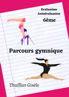 Aperçu - Apprentissages en autonomie - Suggestions d'épreuve / auto-évaluation : parcours gymnique 6ème - Page de couverture