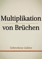 Vorschau - Präsentationen/Tafelbilder - Tafelbilder - Multiplikation von Brüchen - Deckblatt