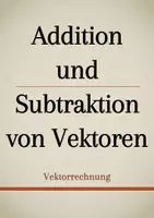 Vorschau - Präsentationen/Tafelbilder - Tafelbilder - Addition und Subtraktion von Vektoren - Deckblatt