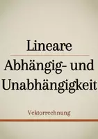 Vorschau - Präsentationen/Tafelbilder - Tafelbilder - Lineare Abhängig- und Unabhängigkeit - Deckblatt