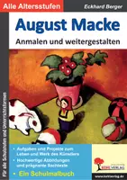 Vorschau - Unterrichtsreihen - August Macke anmalen und weitergestalten | Kunst Sekundarstufe I II Klasse 5–13 | Expressionismus, Blauer Reiter, Tunesienreise, Biografie, Meisterwerke, Farbdruck, Malaufgaben - Deckblatt