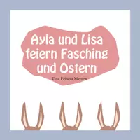Vorschau - Lehrwerke/Schulbücher - Kinderbuch Ayla und Lisa feiern Fasching und Ostern - Deckblatt