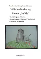 Vorschau - Arbeitsblätter - STILLLEBEN: "Gefäße mit Pastellkreiden zeichnen" Oberstufe - Deckblatt
