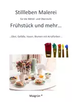 Vorschau - Arbeitsblätter - STILLLEBENMALEREI "Frühstück und mehr" Malerei nach Fotovorlage Mittel- und Oberstufe - Deckblatt