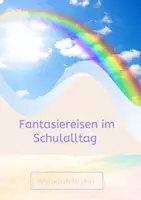 Vorschau - Audio-Dateien - Fantasiereise als Entspannung für alle: Flug zum Regenbogen - Deckblatt