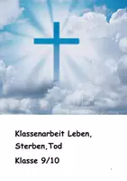 Vorschau - Klassenarbeiten - Klassenarbeit Leben Sterben Tod mit Lösungen - Deckblatt