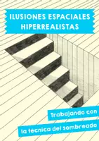 Vista previa - Manualidades / Dibujos para colorear - Ilusiones espaciales hiperrealistas - Trabajando con la técnica del sombreado - Portada