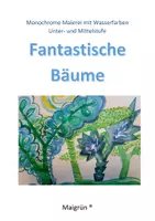 Vorschau - Mal- und Bastelvorlagen - FANTASTISCHE BÄUME II Monochrome Malerei Unterstufe - Deckblatt
