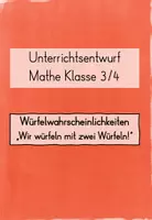 Vorschau - Stundenentwürfe - Wahrscheinlichkeit mit Würfeln: Unterrichtsreihe & Unterrichtsentwurf (Kl. 3/4) - Seite 1