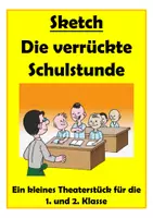 Vorschau - Anderer Materialtyp - Sketch/ Theaterstück: "Die verrückte Schulstunde" ab 1./2. Klasse - Deckblatt