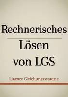 Vorschau - Präsentationen/Tafelbilder - Tafelbilder - Rechnerisches Lösen von LGS - Deckblatt