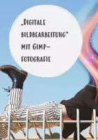 Vorschau - Unterrichtsreihen - Digitale Bildbearbeitung Gimp - Deckblatt