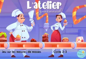 Aperçu - Jeux - L'atelier gourmand - Jeu sur les mesures de masses - Page de couverture