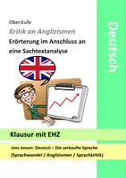 Vorschau - Klassenarbeiten - Klausur mit EHZ - Die verkaufte Sprache - Sprachwandel - Kritik an Anglizismen Sprachkritik - Sachtextanalyse, Erörterung - Deckblatt