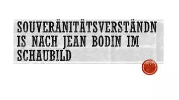 Vorschau - Präsentationen/Tafelbilder - Souveränitätsverständnis nach Jean Bodin und Hobbes im Schaubild - Seite 1