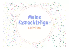 Vorschau - Unterrichtsreihen - Meine Fasnachtsfigur 3. bis 6. Klasse (Fasching/Karneval/Fastnacht) Teil 2 - Seite 1