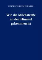 Vorschau - Unterrichtsreihen - Theaterstück: Wie die Milchstraße an den Himmel gekommen ist - Deckblatt