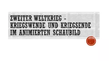 Vorschau - Präsentationen/Tafelbilder - Zweiter Weltkrieg -Kriegswende und Kriegsende im animierten PowerPoint-Schaubild - Seite 1