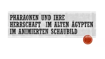 Vorschau - Präsentationen/Tafelbilder - Pharaonen und ihre Herrschaft im alten Ägypten im animierten PowerPoint-Schaubild - Seite 1