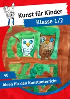 Vorschau - Arbeitsblätter - Kunst für Kinder - Ideen für den Kunstunterricht 1-2 - Deckblatt