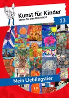 Vorschau - Unterrichtsreihen - Nr. 13 - Mein Lieblingstier - Ideen für den Kunstunterricht - Deckblatt