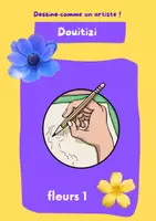 Aperçu - Matériel pour travaux manuels / dessin - Douitizi : dessine des fleurs (1) - Page de couverture