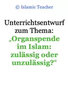 Vorschau - Stundenentwürfe - Unterrichtsentwurf zum Thema: "Organspende im Islam" - Deckblatt