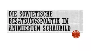 Vorschau - Präsentationen/Tafelbilder - Die sowjetische Besatzungspolitik nach 1945 im animierten PowerPoint-Schaubild - Seite 1