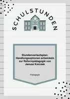 Vorschau - Stundenentwürfe - Stundenverlaufsplan: Handlungsoptionen entwickeln zur Janusz Korczaks Reformpädagogik - Deckblatt