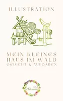 Vorschau - Text - Kunst/Deutsch: Textillustration "Mein kleines Haus im Wald" - Deckblatt