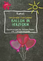 Vorschau - Arbeitsblätter - Kunst - Fensterbild - Sun Catcher - Ballon Herz - Liebe - Fasching, Karneval - für Valentinstag, Muttertag, Vatertag - Deckblatt
