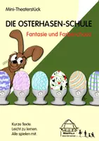 Vorschau - Unterrichtsreihen - Mini-Theaterstück: DIE OSTERHASEN-SCHULE - Fantasie und Farbenchaos - Deckblatt