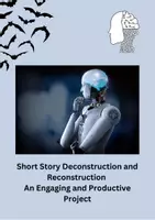 Vorschau - Unterrichtsreihen - Thema künstliche Intelligenz! Short Story Deconstruction and Reconstruction An Engaging and Productive Project - Deckblatt